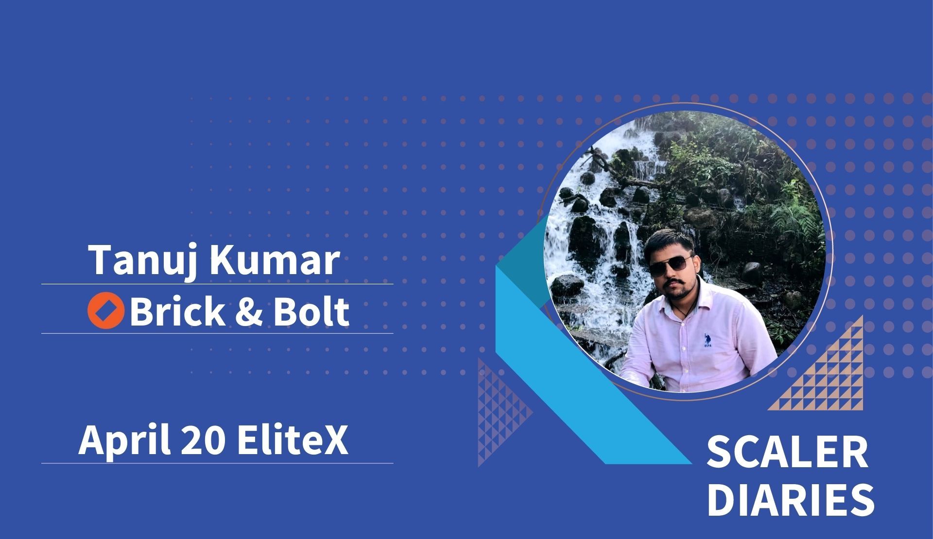 Scaler Diaries: Tanuj Kumar Pathak's Journey to Brick & Bolt